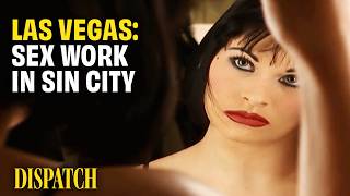 Inside Sin City's Billion Dollar Sex Trade: What Really Happens? | DISPATCH | Las Vegas Documentary