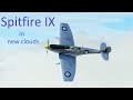 Spitfire IX sortie in new clouds (IL-2)