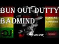 BUN OUT DUTTY BADMIND. FEAT, VYBZ KARTEL, GAZA KIM, D' ANGEL, POPCAAN, ALKALINE, CAPLETON, SIZZLA