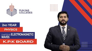 PGC Lectures-Inter Part 2-KPK Board-Physics-Chapter 15-Electromagnetic Waves