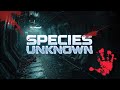 Species Unknown - Tense First Mission!