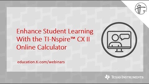 Webinar: Enhance Student Learning With the TI-Nspire CX II Online Calculator