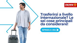 Trasferirsi a livello internazionale? Le sei cose principali da considerare | Italy