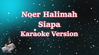 NOER HALIMAH - SIAPA | KARAOKE HD