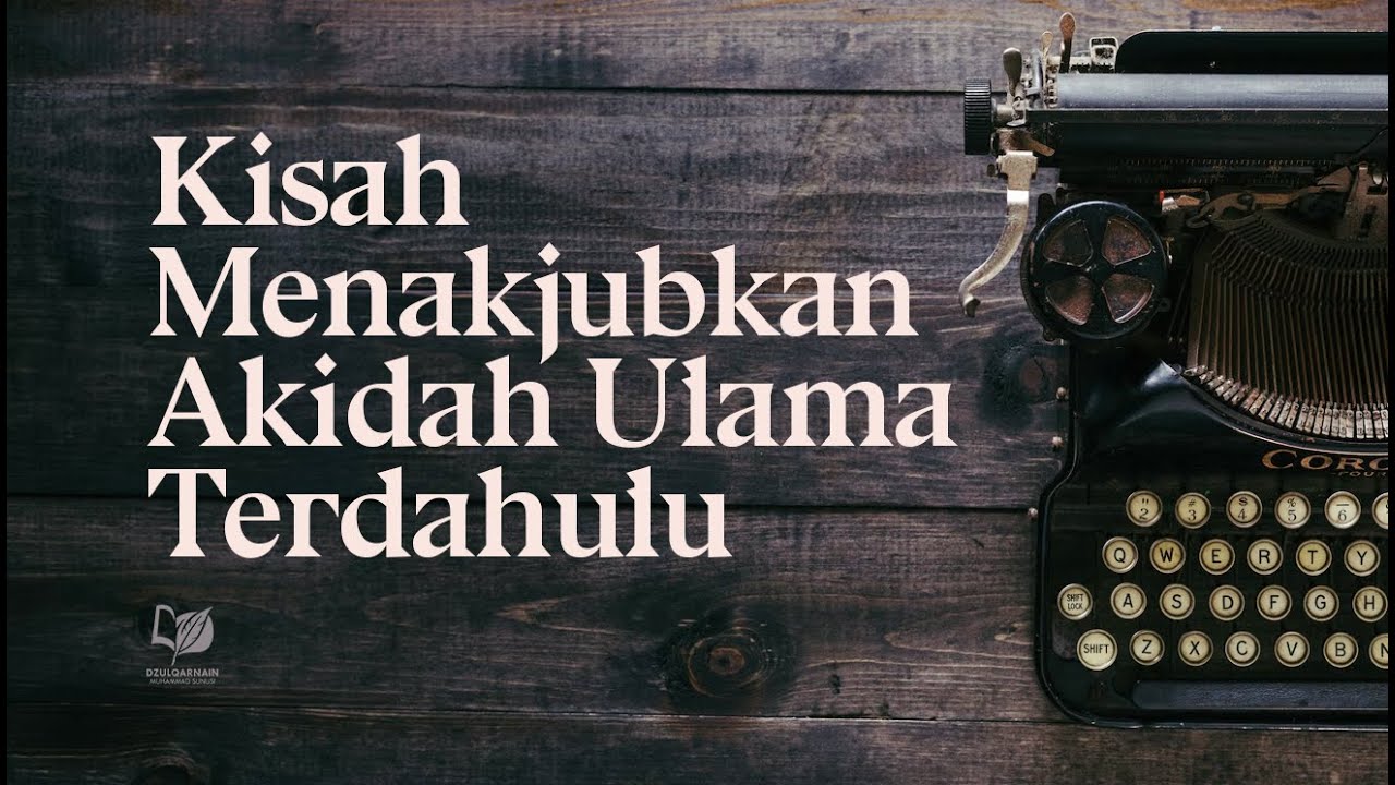 Kisah Menakjubkan Akidah Ulama Terdahulu