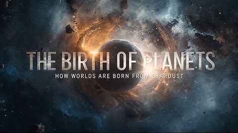 The Birth of Planets – How Worlds Emerge from Cosmic Dust