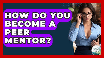 How Do You Become A Peer Mentor? - The Personal Growth Path