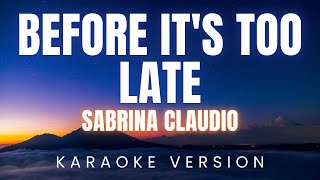 Sabrina Claudio - Before It's Too Late | KARAOKE