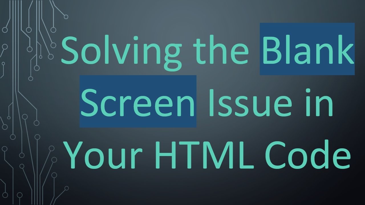 Solving the Blank Screen Issue in Your HTML Code - YouTube