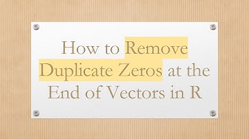 How to Remove Duplicate Zeros at the End of Vectors in R