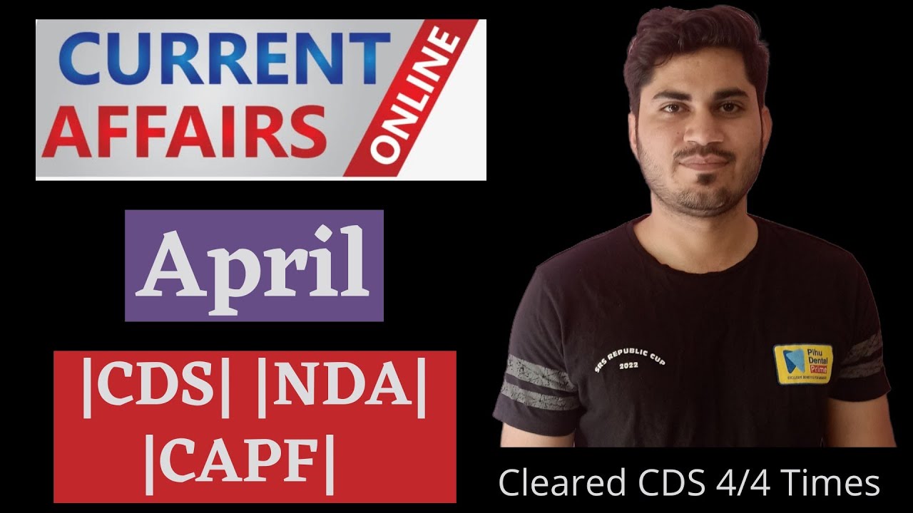 CDS 2 2022 Current Affairs Part 4 April | CDS NDA CAPF| - YouTube