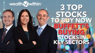 3 Top Stocks to Buy Now: Buffett's Buying Stocks in Key Sectors