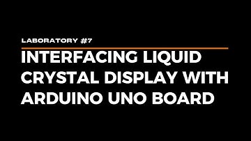 LABORATORY #7 - Interfacing LCD with Arduino Uno Board