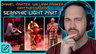 AWESOME! // Daniel Carter, William Parker, Matthew Shipp - Seraphic Light // Composer Reaction