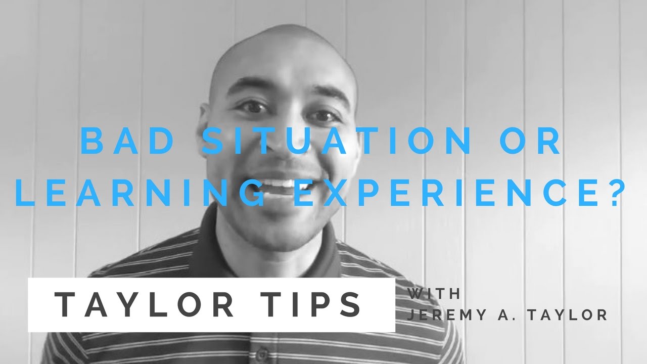 Bad Situation Or Learning Experience? - Taylor Tips #028 - YouTube