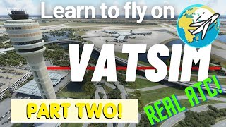 Learn to fly  on VATSIM PART TWO | FULL  VATSIM TRAINING TUTORIAL!