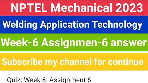 #nptel Welding Application Technology week6 #2023 #mechanical #assignment #answer #iit #exam #course