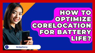 How To Optimize CoreLocation For Battery Life? - Be App Savvy