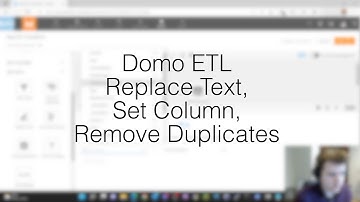 Domo ETL Replace Text, Set Column, Remove Duplicates