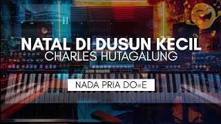 KARAOKE KENANGAN NATAL DI DUSUN KECIL - Charles Hutagalung // Karaoke Lagu Natal (Nada Pria)