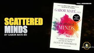 Scattered Minds: Origins & Healing ADD/ADHD Full Audiobook