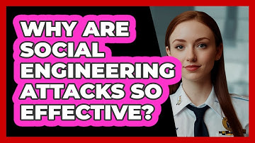 Why Are Social Engineering Attacks So Effective? - SecurityFirstCorp.com
