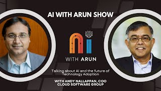 AI &amp; Technology Adoption: AI with Arun Show: Episode 8 with Cloud Software Group's Andy Nallappan