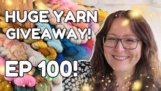 100 Episodes, 5K Subs & My 50th Birthday — YARN GIVEAWAY! | Knitting Chat Ep 100