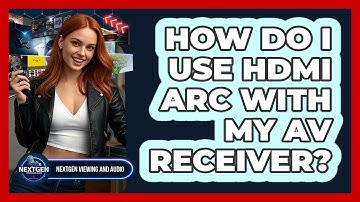 How Do I Use HDMI ARC With My AV Receiver? - NextGen Viewing and Audio