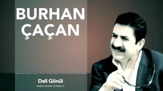 Burhan Çaçan - Deli Gönül  [Neden Geldim İstanbula ®️1994]