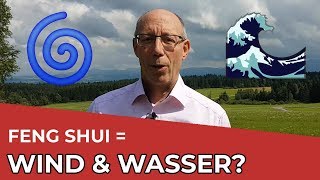 Hat Feng Shui mit Wasser und Wind zu tun?