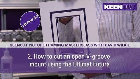 2. How to cut an open v-groove mount. Keencut Picture Framing Masterclass Advanced