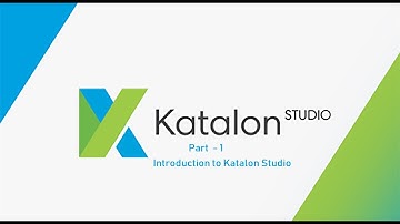 1. Katalon Studio || Part - 1 || Introduction to Katalon Studio.