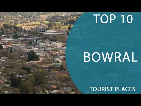 Top 10 Best Tourist Places to Visit in Bowral, New South Wales | Australia - English