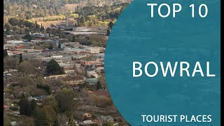 Top 10 Best Tourist Places to Visit in Bowral, New South Wales | Australia - English