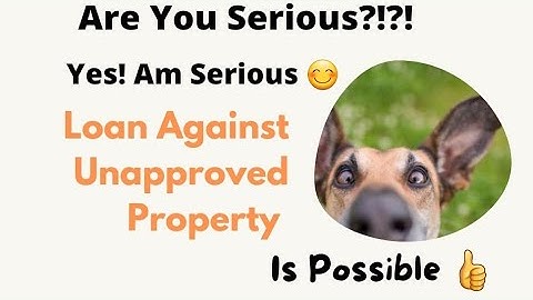Loan for purchase of Unapproved Property / Loan Against Unapproved Property