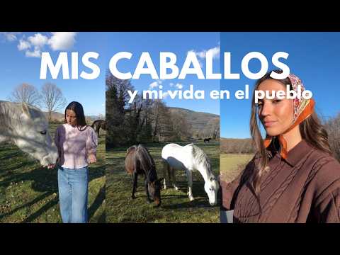 Mis caballos y 4 días en mi pueblo, todo lo que quiero