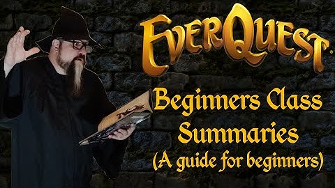 Everquest - Beginners Class Summaries (A guide for beginners)