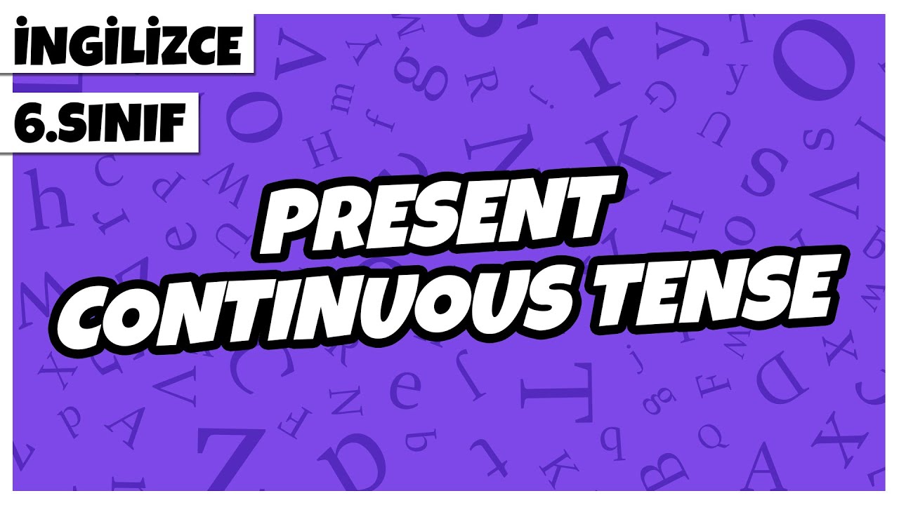 6. Sınıf İngilizce - Present Continuous Tense | 2022
