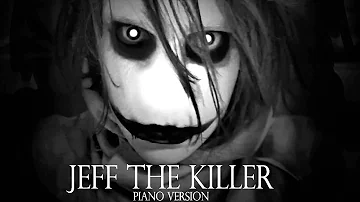 Jeff The Killer Theme Song (Piano Version) Sweet Dreams Are Made Of Screams