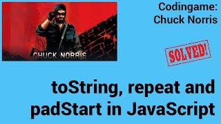 toString, repeat and padStart in JavaScript. Codingame: Chuck Norris - Solved