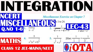 Q.NO 1-6 | MISCELLANEOUS | L-43 | INTEGRATION | CLASS-12 | MATHS-NCERT