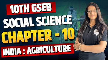 Chapter - 10 India : Agriculture | 10th GSEB Social Science | 10th GSEB | UGT