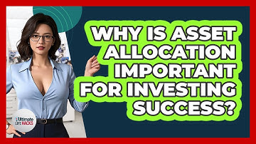 Why Is Asset Allocation Important For Investing Success? - Ultimate Life Hacks