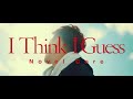 Novel Core - I Think I Guess (Official Video)