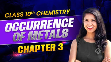 Occurrence of Metals - Metals and Non-Metals | Class 10 Chemistry Chapter 3 |Chemistry By Anjali Mam