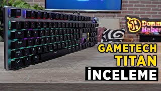 Gametech Titan Blue Switch Mekanik Oyuncu Klavyesi Inceleme