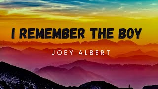 I REMEMBER THE BOY - Lyrics || JOEY ALBERT