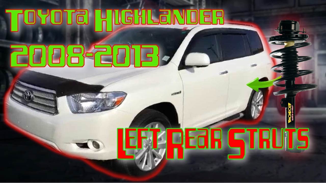 Change Left Rear Struts Toyota Highlander 2008-2013 | A Step by Step