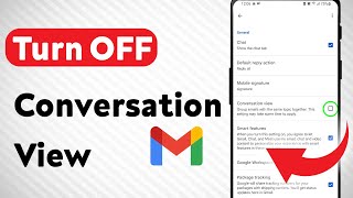 How To Turn OFF Conversation View In Gmail App (Updated)